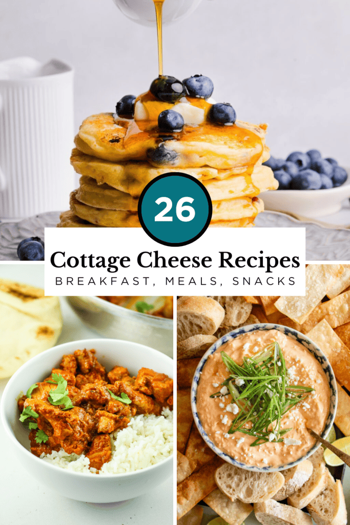 26 Cottage Cheese Recipes - breakfast meals snacks - buffalo chicken dip, butter chicken with rice, blueberry pancakes with syrup.